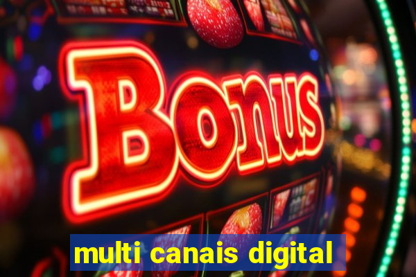 multi canais digital